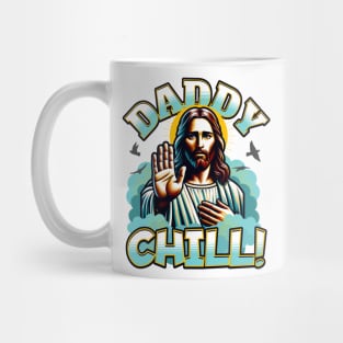 Daddy Chill Jesus Mug